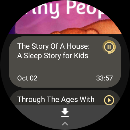 Podcast app on TicWatch (WearOS) showing a Little Stories For Tiny People episode entitled; “The Story Of A House: A Sleep Story for Kids.” The play/pause icon suggests it’s playing or loading.