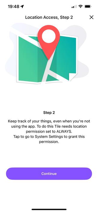 A nag screen in the Tile app demanding I enable full, always-on location access. There’s a subtle X button in the corner that will skip this. I only got here after denying it once already!